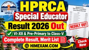 HPRCA Special Educator Result 2026 Out – VI-XII & Pre-Primary to Class-V Complete Result, Merit List